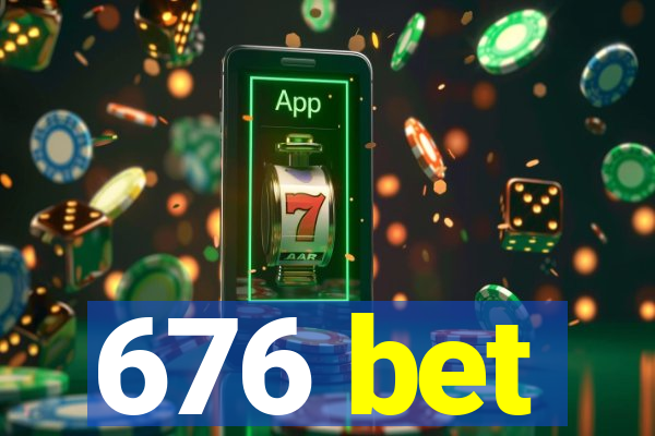 676 bet